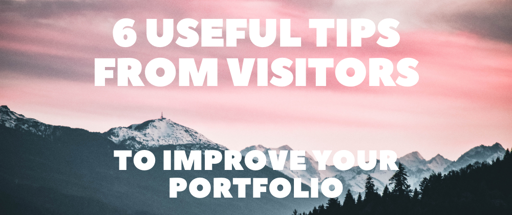 6 Useful Tips from Visitors To Improve your Portfolio