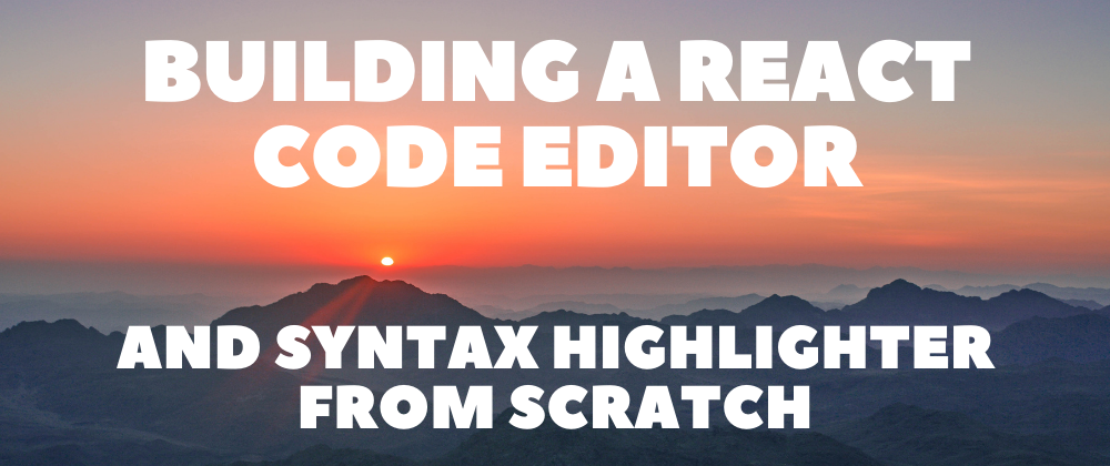 Building a React code editor and syntax highlighter from scratch