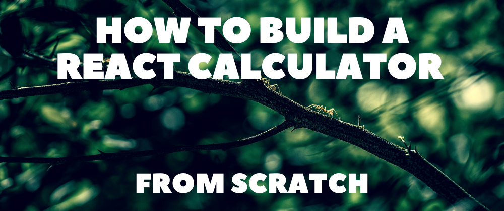 How to Build a React Calculator from Scratch